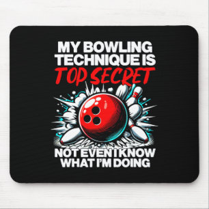 My Bowling Technique Is Top Secret Funny Mens Wome Mouse Pad