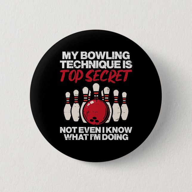 My Bowling Technique Secret Funny Bowler Women Men 2 Inch Round Button (Front)