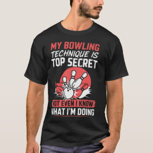 My Bowling Technique Secret Funny Bowling T-Shirt