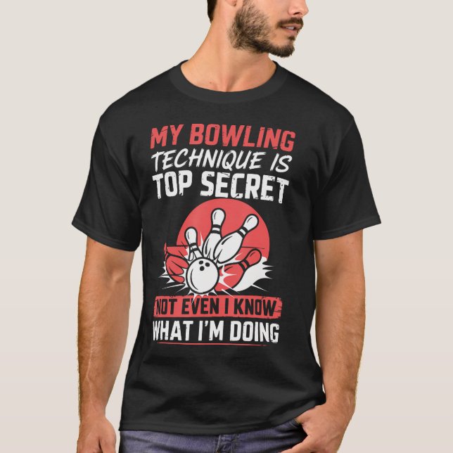 My Bowling Technique Secret Funny Bowling T-Shirt (Front)