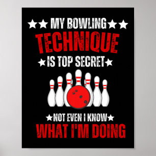 My Bowling Technique Top Secret Funny Bowling Bowl Poster