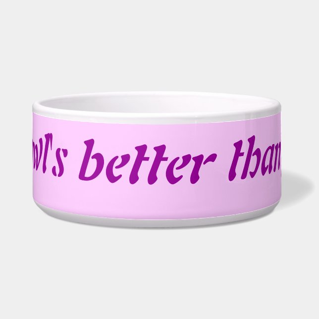 My bowls better than yours (Front)