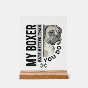 My Boxer Eats Better Than You Do Dog Lover Shirt_1 Acrylic Sign