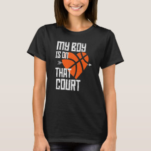 My Boy Is On That Court Cute Basketball Mom Of Bba T-Shirt