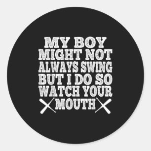 My Boy May Not Always Swing But I Do So Watch Your Classic Round Sticker
