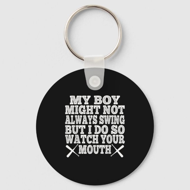 My Boy May Not Always Swing But I Do So Watch Your Keychain (Front)