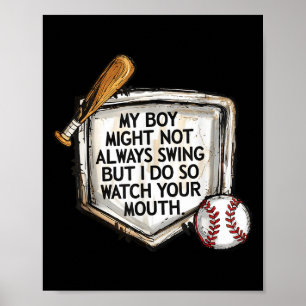 My Boy Might Not Always Swing But I Do Baseball Mo Poster
