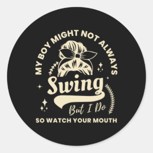 My Boy Might Not Always Swing But I Do Bysebyll Mo Classic Round Sticker