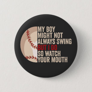  My Boy Might Not Always Swing But I Do So Funny  2 Inch Round Button
