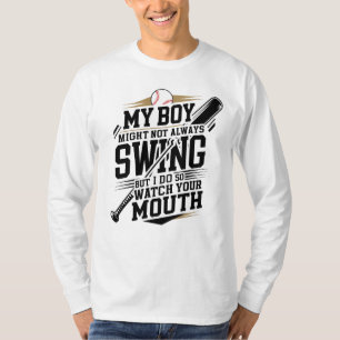 My Boy Might Not Always Swing But I Do So T-Shirt