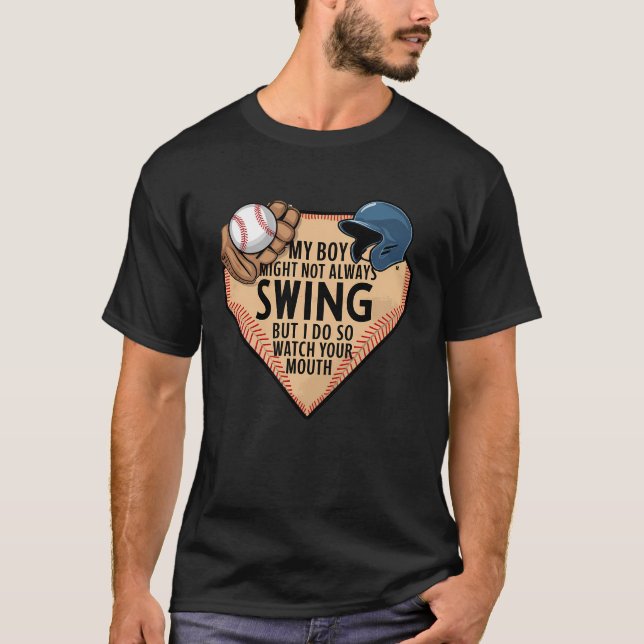 My Boy Might Not Always Swing But I Do So  T-Shirt (Front)