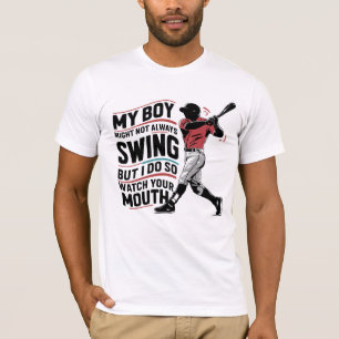 My Boy Might Not Always Swing But I Do So T-Shirt