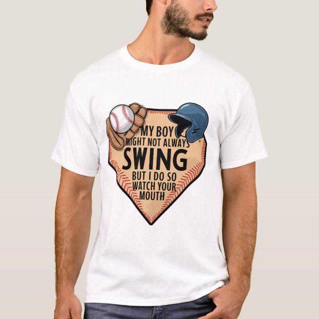 My Boy Might Not Always Swing But I Do So  T-Shirt (Front)