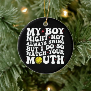 My Boy Might Not Always Swing But I Do So Watch Ceramic Ornament