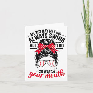 My Boy Might Not Always Swing But I Do So Watch Yo Card