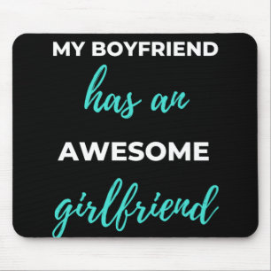 My Boyfriend Has An Awesome Girlfriend Mouse Pad