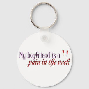 My Boyfriend is a pain in the neck Keychain