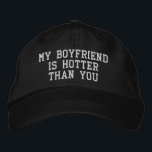 My Boyfriend is Hotter than You Christmas Gift Embroidered Hat<br><div class="desc">My boyfriend is hotter than,  you baseball hat funny girlfriend,  embroidered ball cap Christmas gift,  for her birthday custom embroidery,  sarcastic joke humour adjustable,  gen z meme humour silly,  rude woman nerdy black present,  from bf parody dad saying,  minimalist ironic Valentine girl quote,  dumb gal dorky comedy anniversary</div>