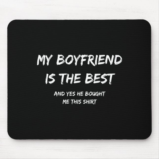 My Boyfriend Is The And Yes He Bought Me This  Mouse Pad (Front)