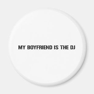 My Boyfriend Is The DJ Magnet