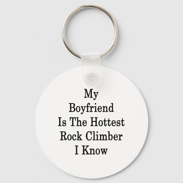 My Boyfriend Is The Hottest Rock Climber I Know Keychain (Front)