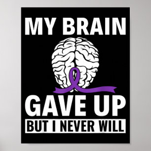 My Brain Gave Up But I Never Will - Dementia Poster