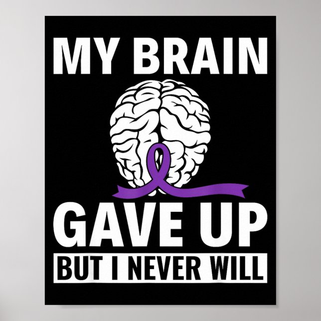 My Brain Gave Up But I Never Will - Dementia Poster (Front)