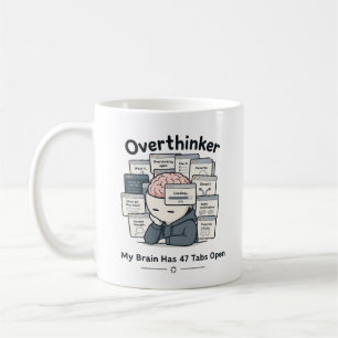 My Brain Has 47 Tabs Open Funny Overthinker Meme Coffee Mug