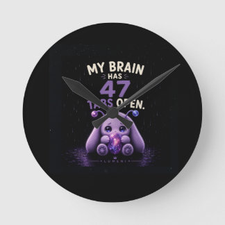 My Brain Has 47 Tabs Open Round Clock