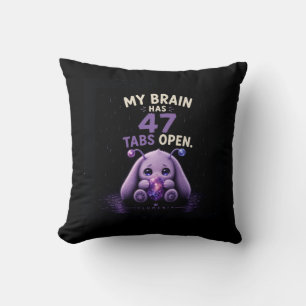 My Brain Has 47 Tabs Open Throw Pillow