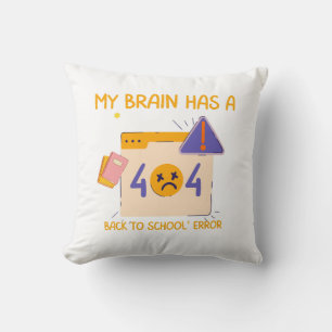 "My Brain Has a Back to School Error" Throw Pillow