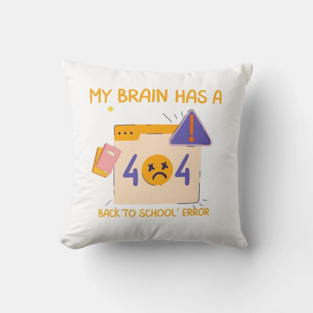 "My Brain Has a Back to School Error" Throw Pillow (Front)
