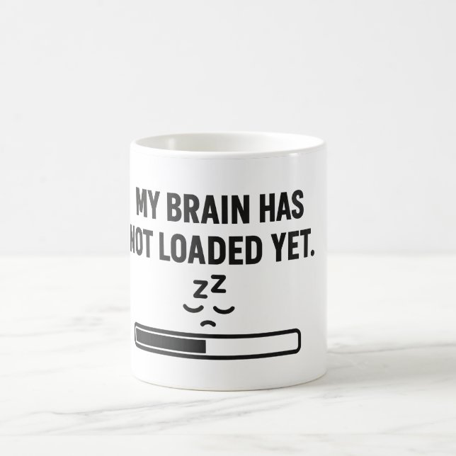 My Brain Has Not Loaded Yet – Funny Valentine’s  Coffee Mug (Center)
