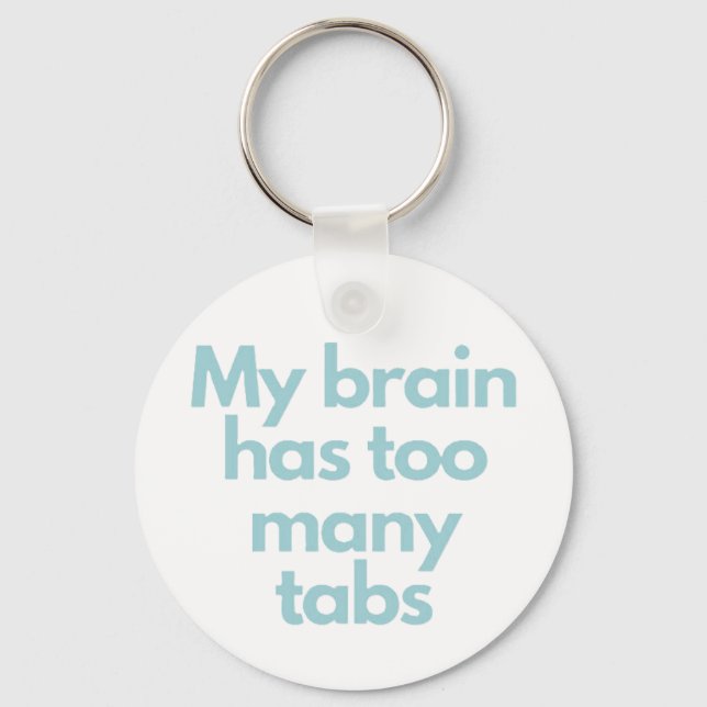 my brain has to many tabs  keychain (Front)