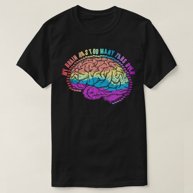 My Brain has too many Tabs Open ADHD Awareness Gra T-Shirt (Design Front)