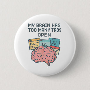 My Brain Has Too Many Tabs Open Adhd Awareness Men 2 Inch Round Button