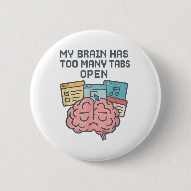 My Brain Has Too Many Tabs Open Adhd Awareness Men 2 Inch Round Button (Front)