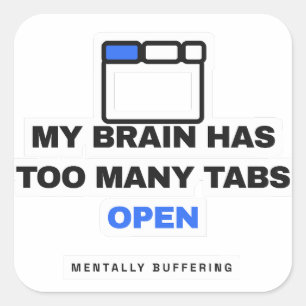 My Brain Has Too Many Tabs Open Funny Sticker