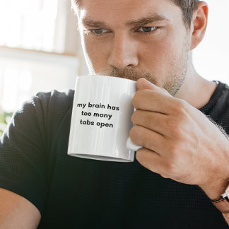 My Brain Has Too Many Tabs Open Funny Two-Tone Coffee Mug