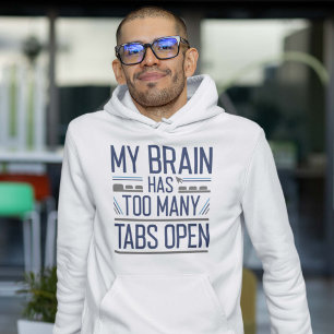 My Brain Has Too Many Tabs Open Hoodie