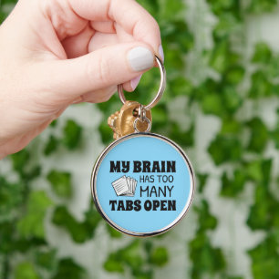 My Brain Has Too Many Tabs Open Keychain