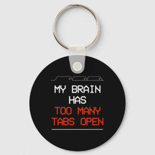 My Brain Has Too Many Tabs Open  Keychain