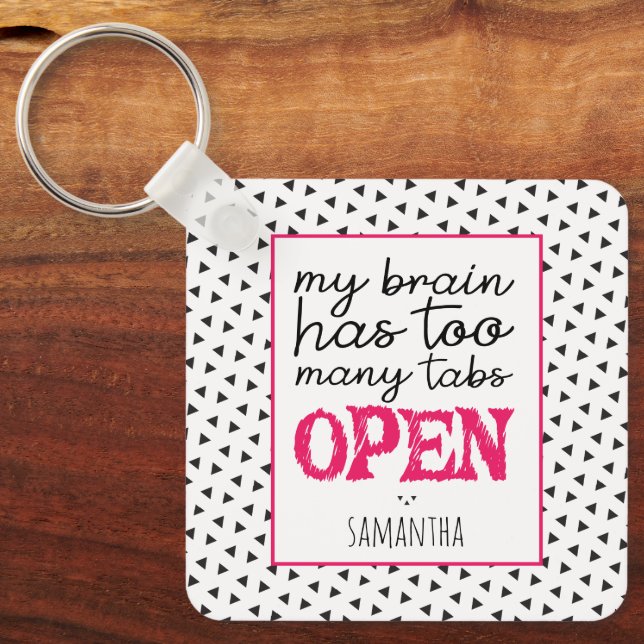 My Brain Has Too Many Tabs Open Keychain (Front)