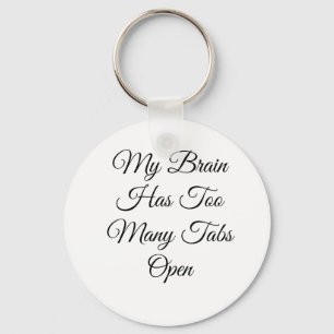 My Brain Has Too Many Tabs Open Keychain