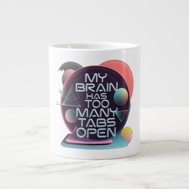 My Brain Has Too Many Tabs Open Large Coffee Mug (Front)