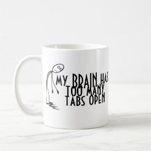 My Brain has Too Many Tabs Open Mug