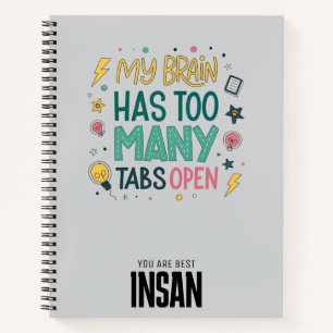 My Brain Has Too Many Tabs Open Notebook