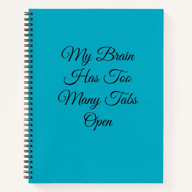My Brain Has Too Many Tabs Open Notebook (Front)
