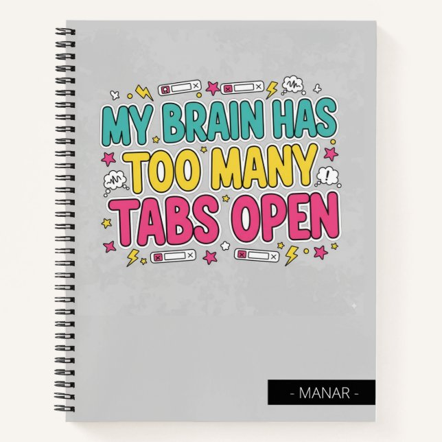 My Brain Has Too Many Tabs Open Notebook (Front)