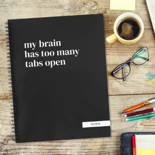 My Brain Has Too Many Tabs Open Personalized Notebook